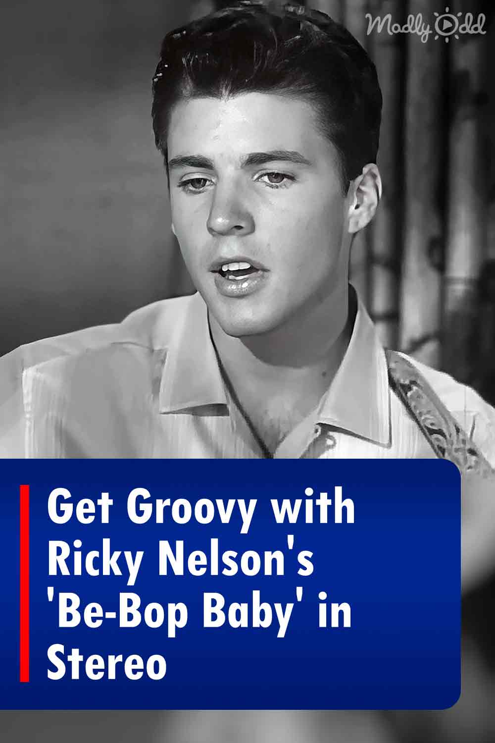 Get Groovy with Ricky Nelson\'s \'Be-Bop Baby\' in Stereo