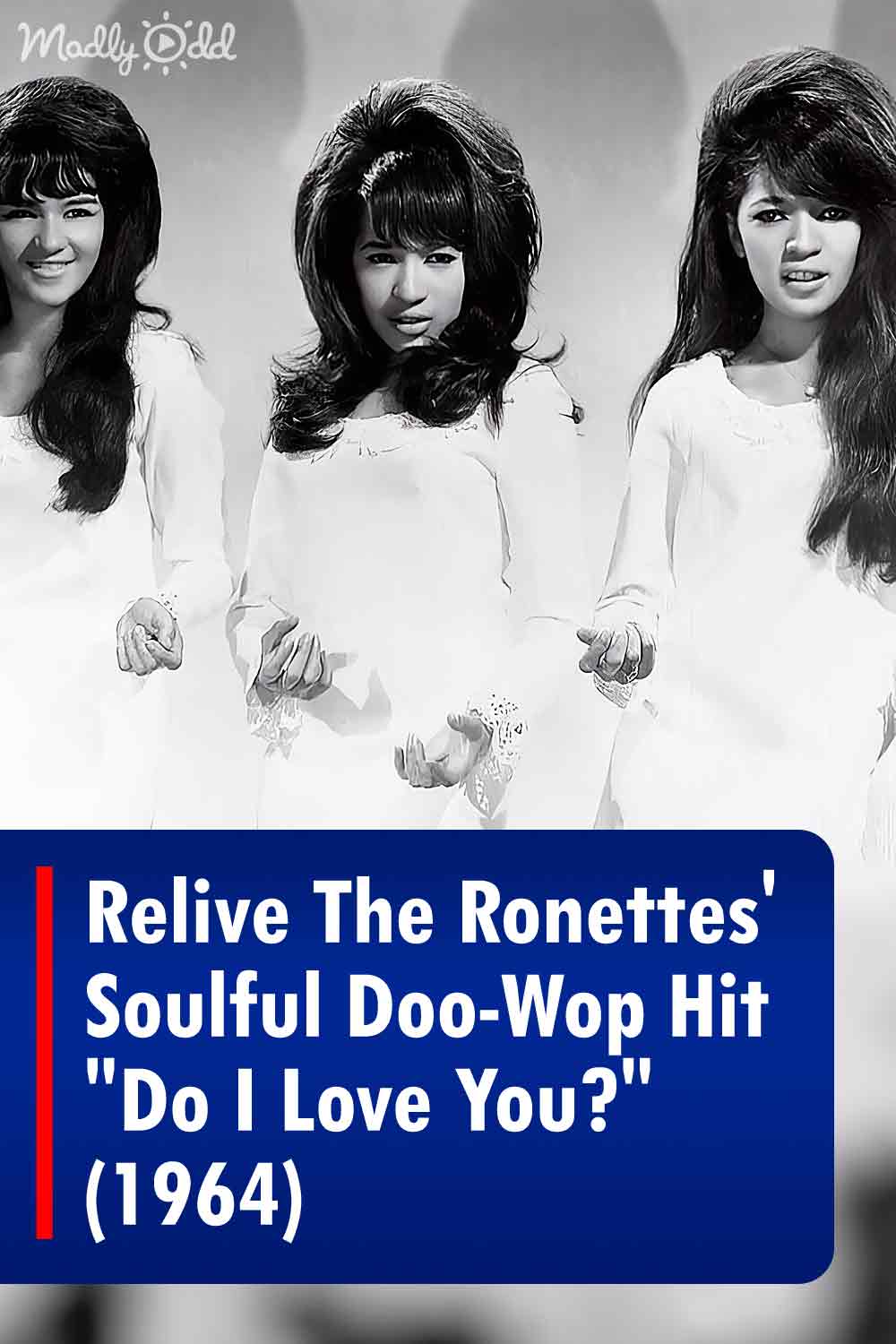 Relive The Ronettes\' Soulful Doo-Wop Hit \