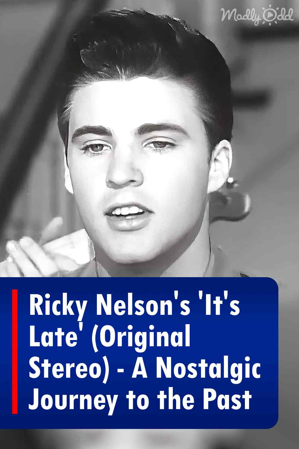 Ricky Nelson\'s \'It\'s Late\' (Original Stereo) - A Nostalgic Journey to the Past