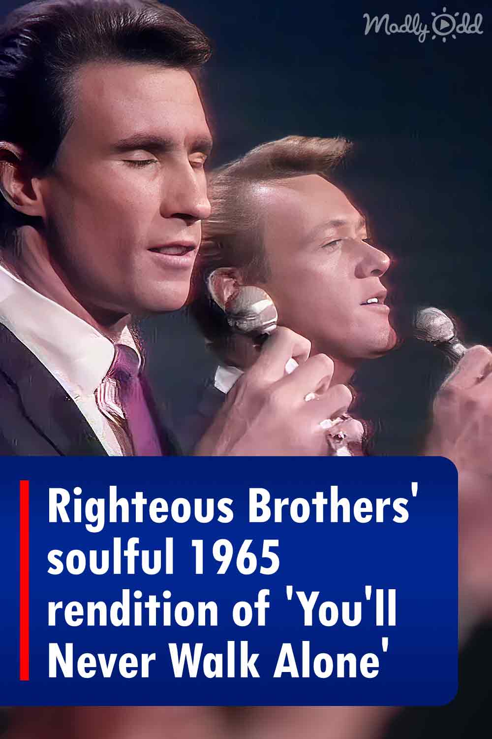 Righteous Brothers\' soulful 1965 rendition of \'You\'ll Never Walk Alone\'