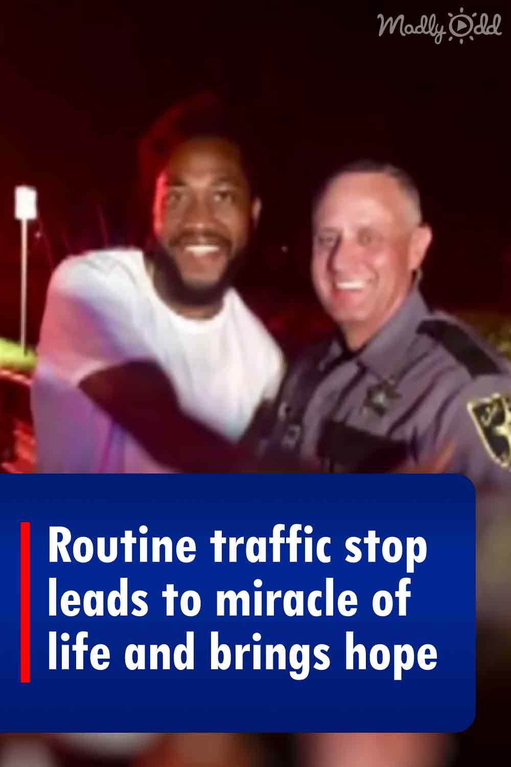 Routine traffic stop leads to miracle of life and brings hope