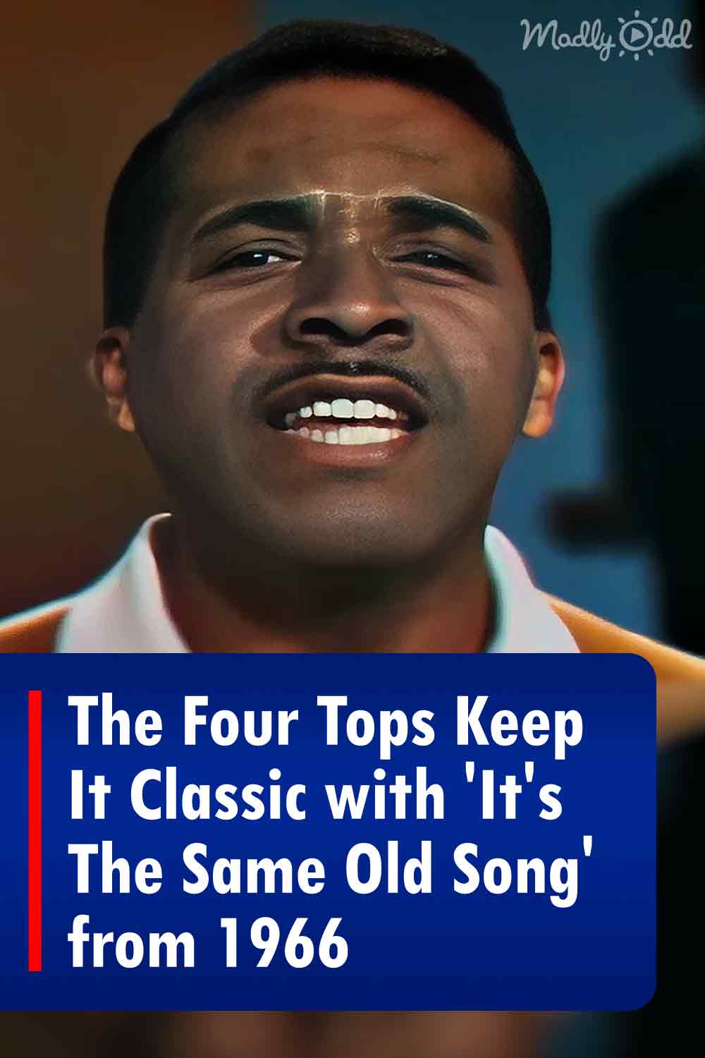 The Four Tops Keep It Classic with \'It\'s The Same Old Song\' from 1966