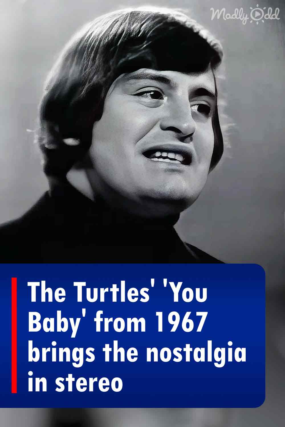 The Turtles\' \'You Baby\' from 1967 brings the nostalgia in stereo