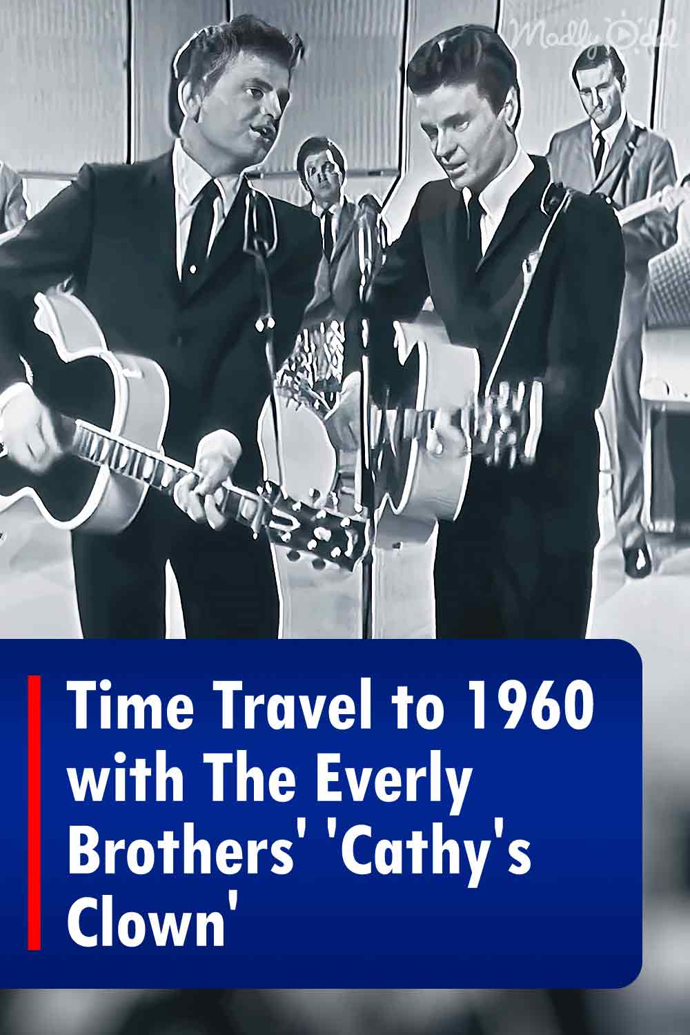 Time Travel to 1960 with The Everly Brothers\' \'Cathy\'s Clown\'