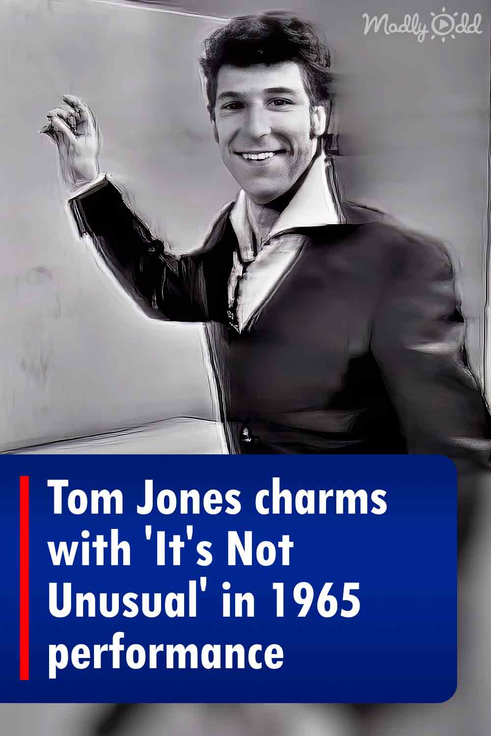 Tom Jones charms with \'It\'s Not Unusual\' in 1965 performance