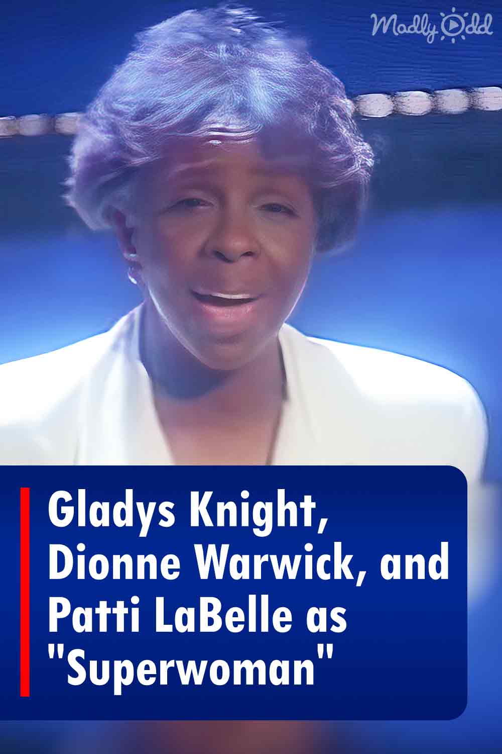 Gladys Knight, Dionne Warwick, and Patti LaBelle as \