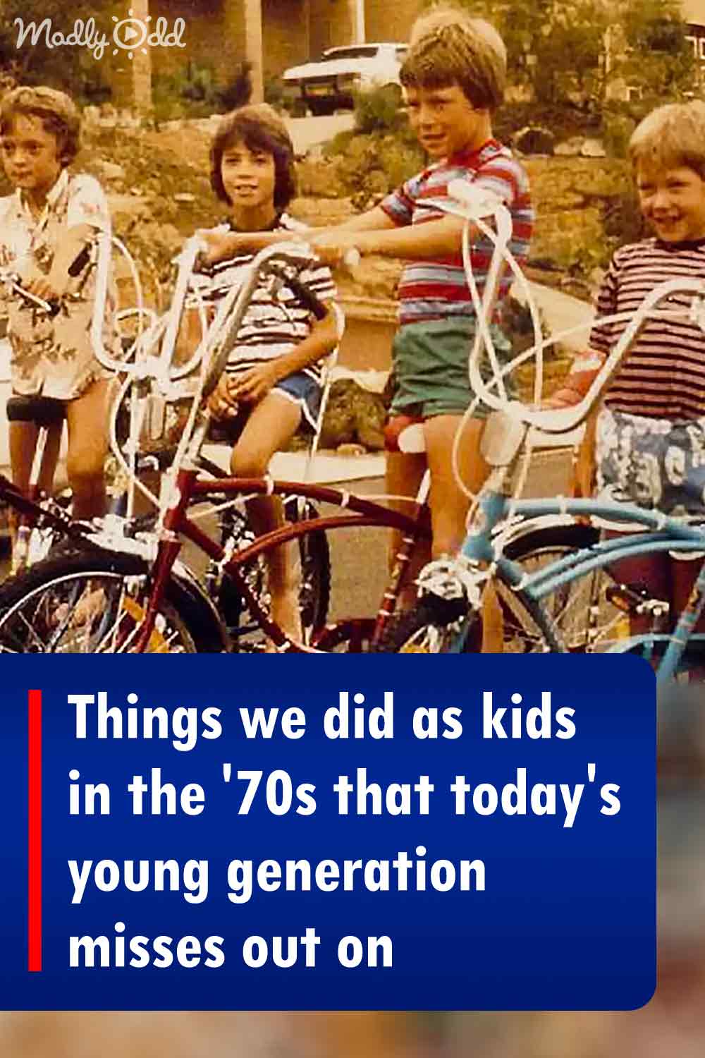 Things we did as kids in the \'70s that today\'s young generation misses out on
