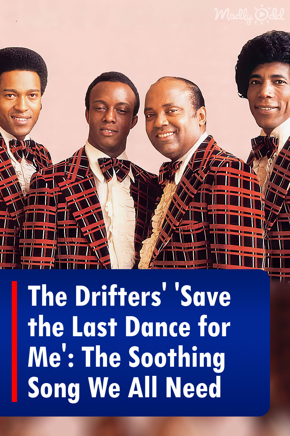 The Drifters\' \'Save the Last Dance for Me\': The Soothing Song We All Need