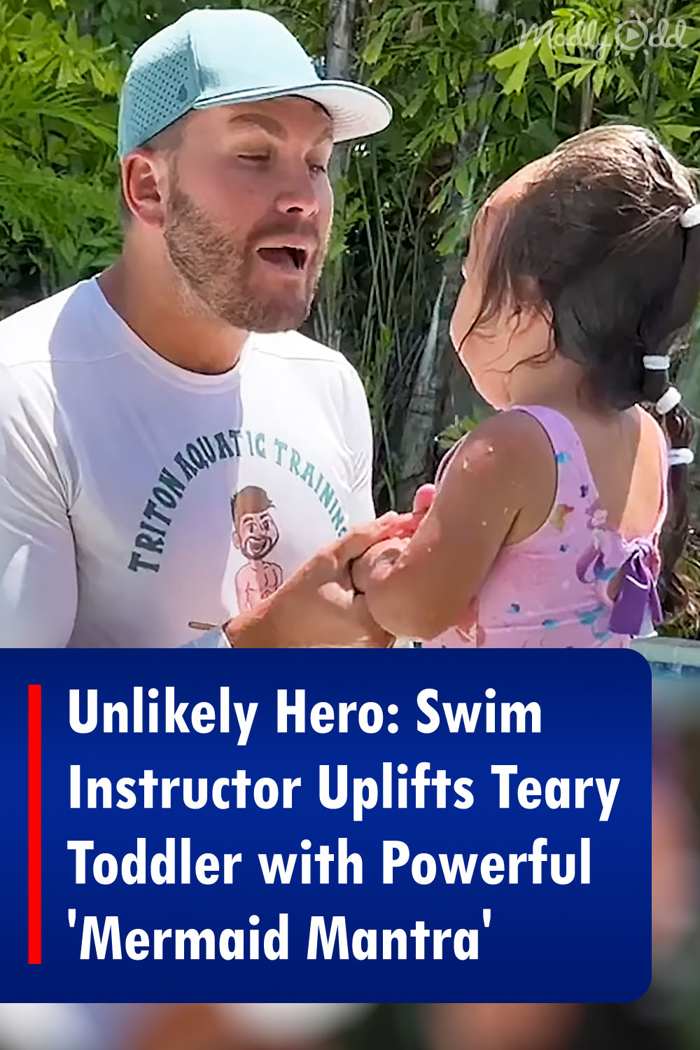 Unlikely Hero: Swim Instructor Uplifts Teary Toddler with Powerful \'Mermaid Mantra\'