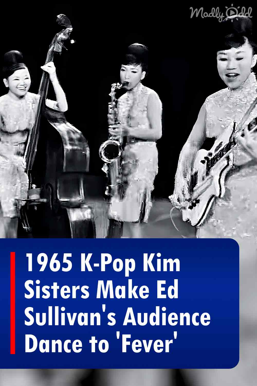 1965 Kim Sisters Make Ed Sullivan\'s Audience Dance to \'Fever\'