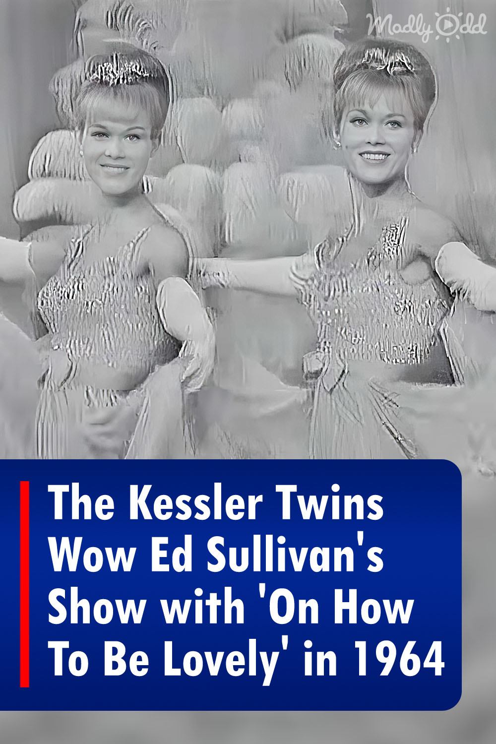The Kessler Twins Wow Ed Sullivan\'s Show with \'On How To Be Lovely\' in 1964