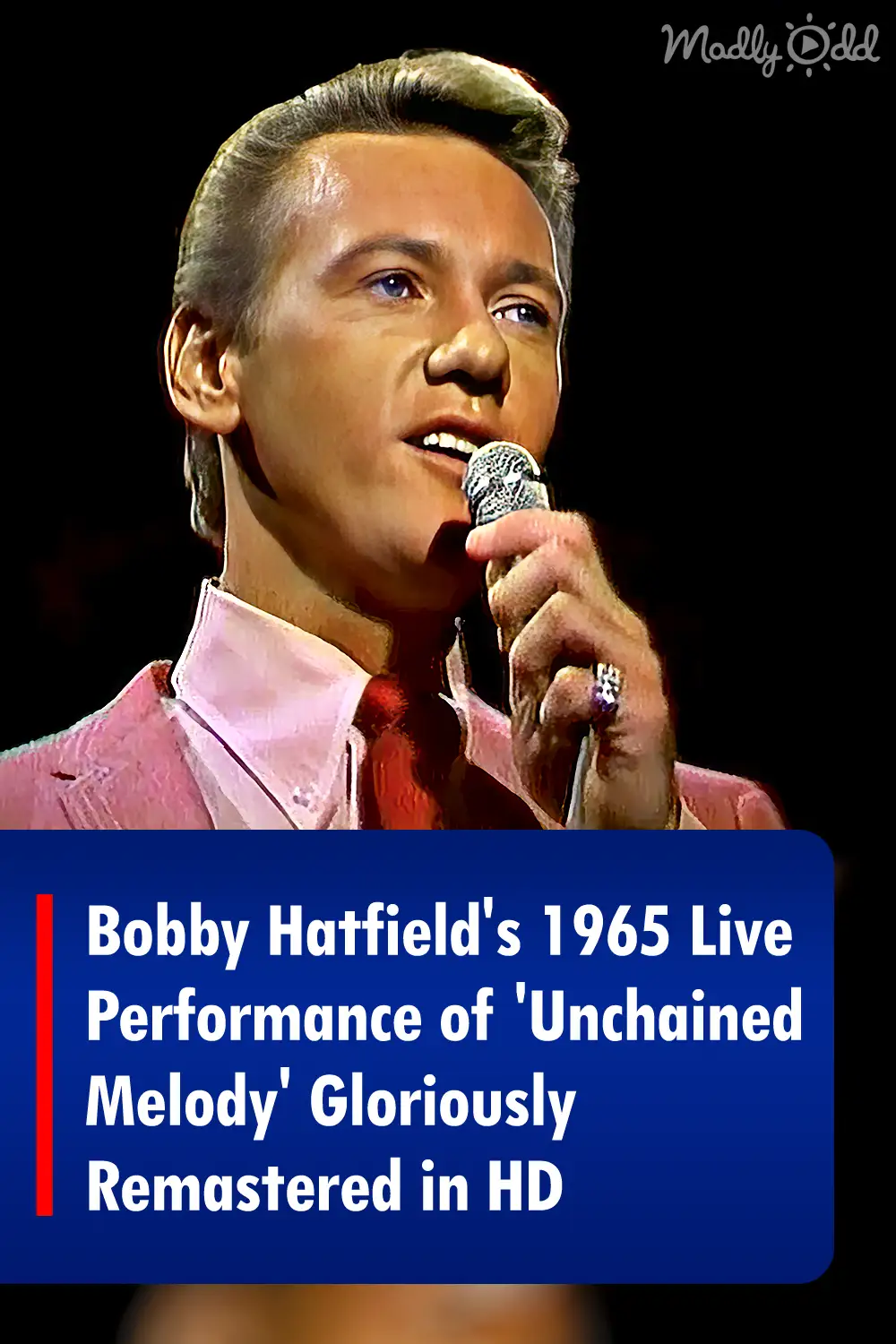 Bobby Hatfield's 1965 Live Performance of 'Unchained Melody' Gloriously Remastered in HD