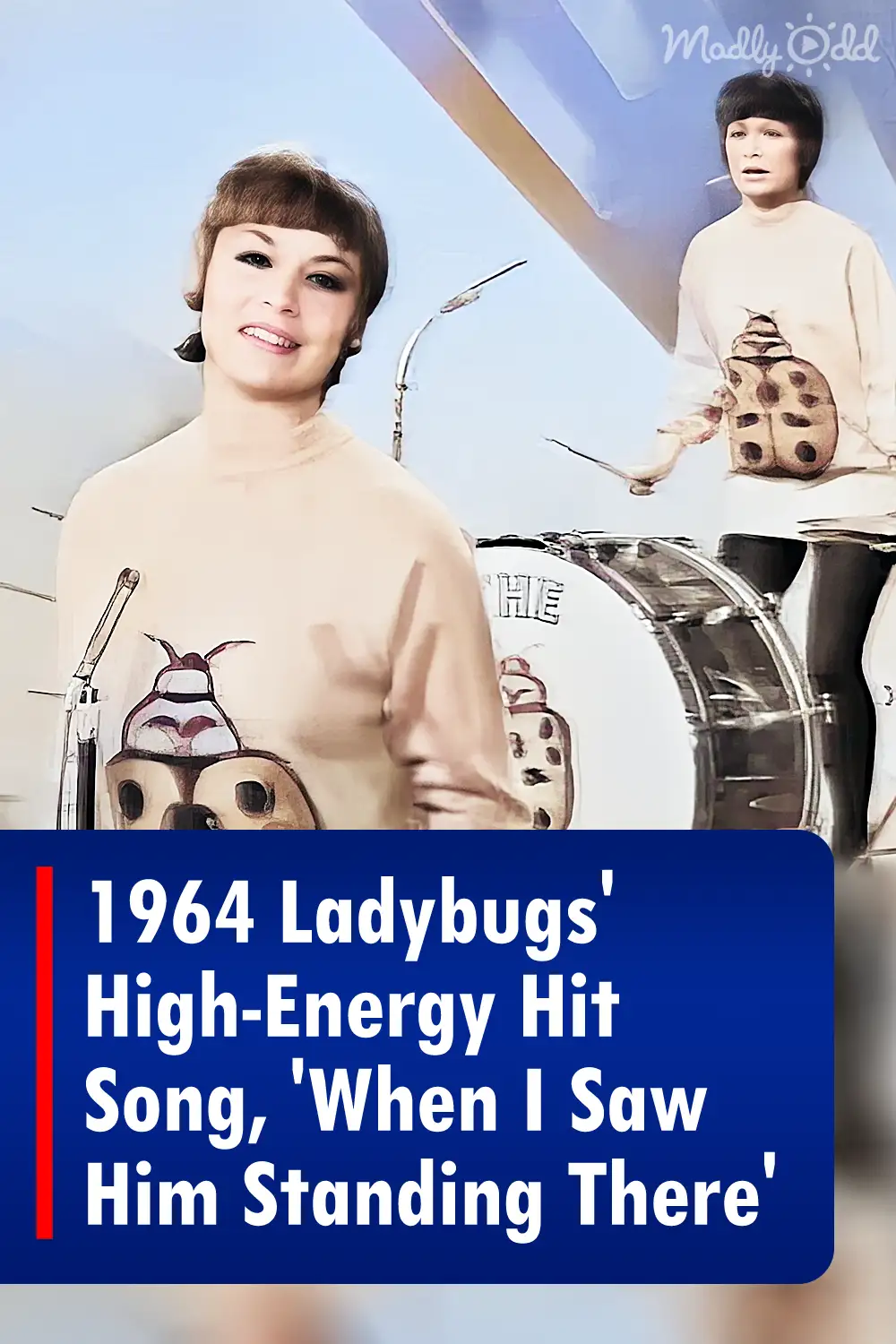 1964 Ladybugs\' High-Energy Hit Song, \'When I Saw Him Standing There\'