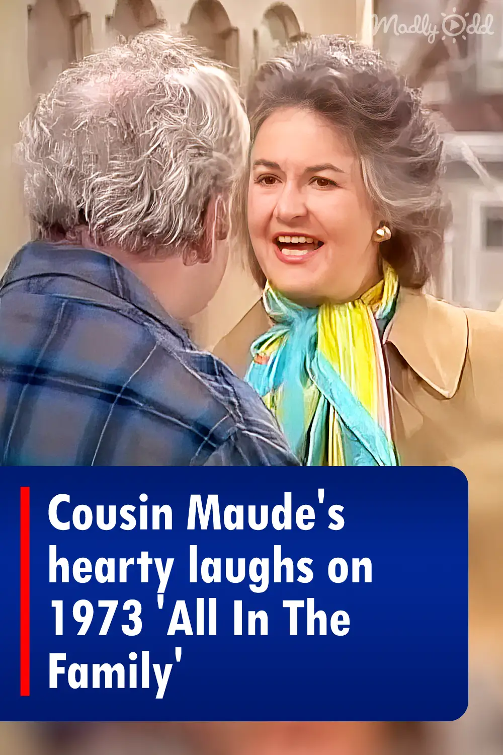 Cousin Maude\'s hearty laughs on 1973 \'All In The Family\'