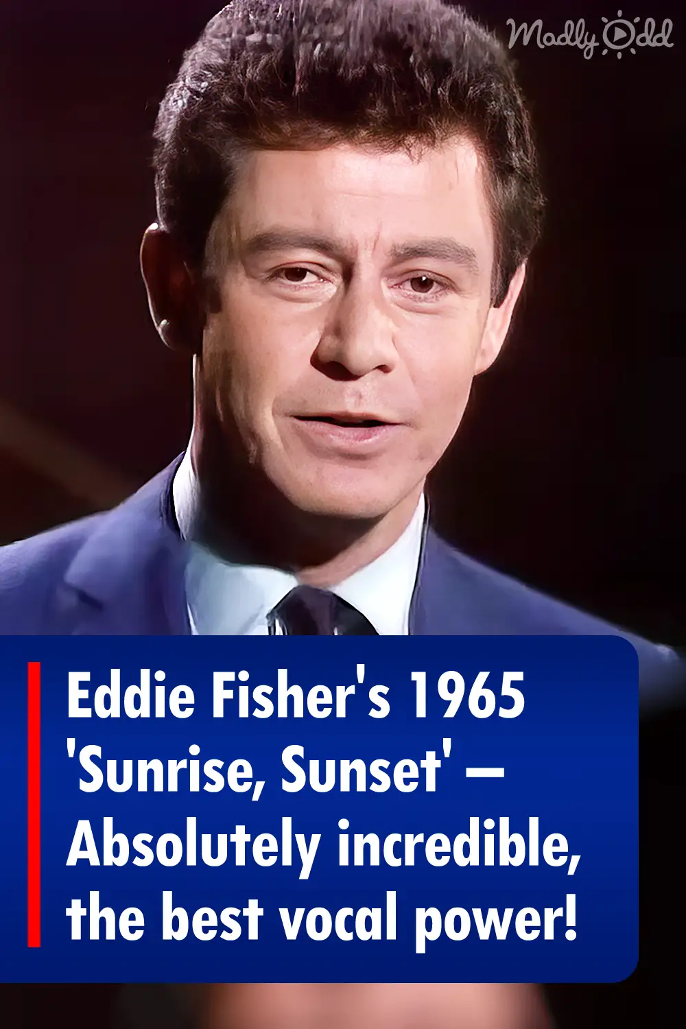 Eddie Fisher\'s 1965 \'Sunrise, Sunset\' – Absolutely incredible, the best vocal power!