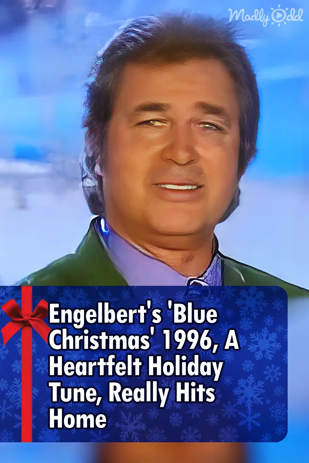 Engelbert\'s \'Blue Christmas\' 1996, A Heartfelt Holiday Tune, Really Hits Home