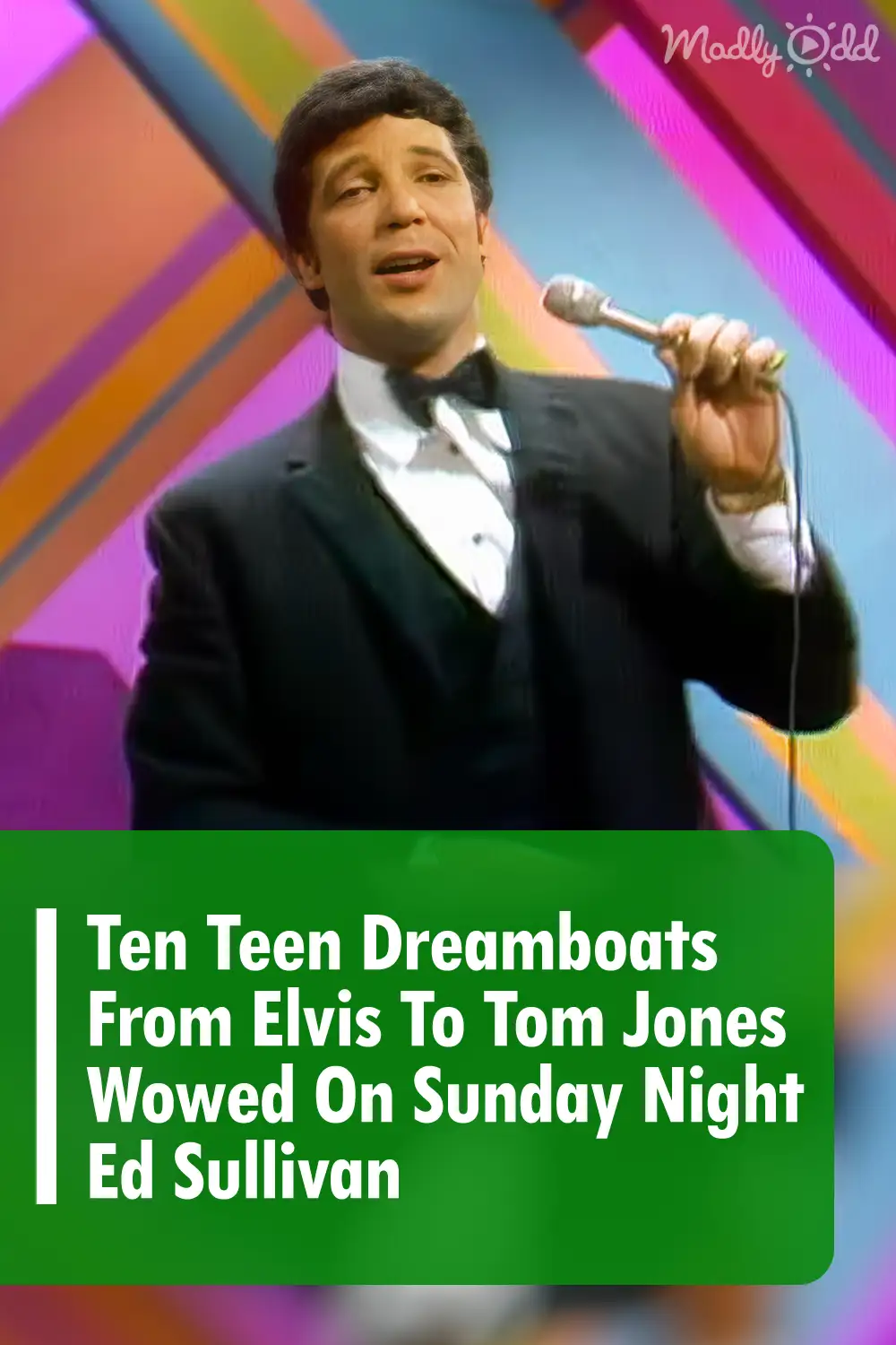 Ten Dreamboats From Elvis To Tom Jones Wowed On Sunday Night Ed Sullivan
