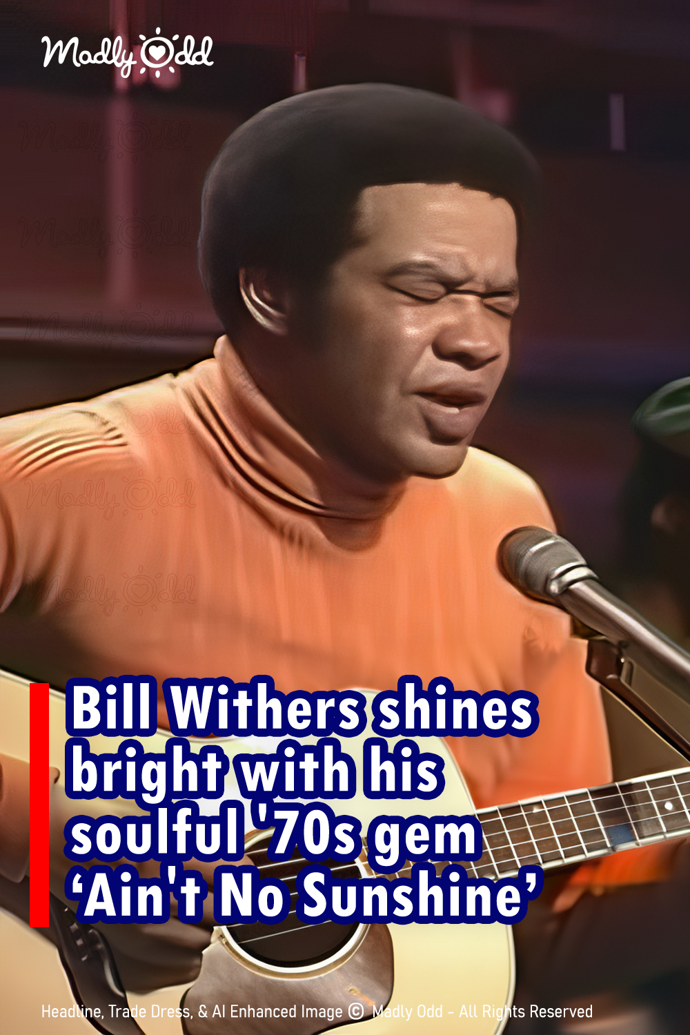 Bill Withers 1971 \'Ain\'t No Sunshine\' Continues to Haunt and Heal Hearts