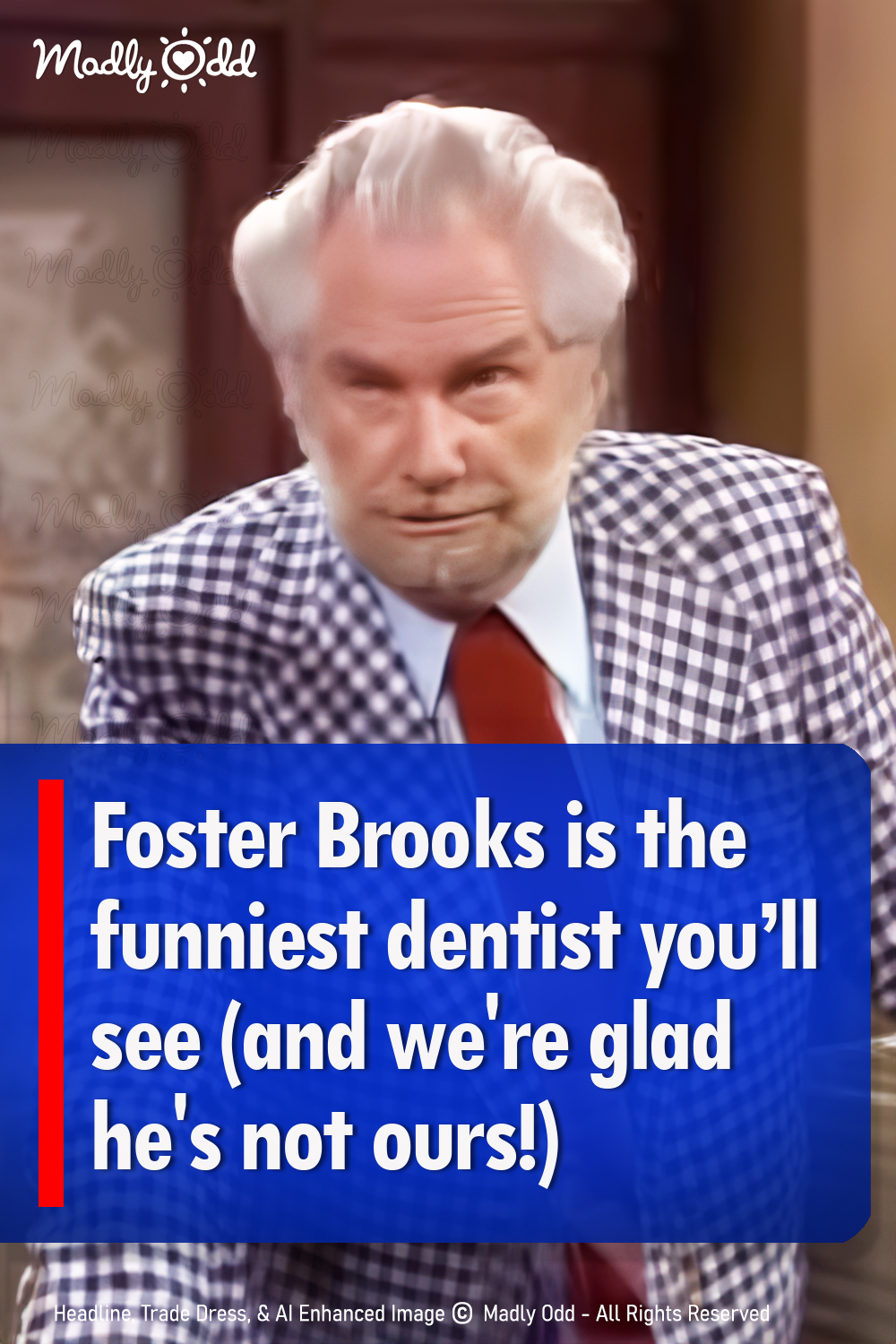 Foster Brooks is the funniest dentist (and we\'re glad he\'s not ours!)